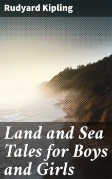 Land and Sea Tales for Boys and Girls - Редьярд Джозеф Киплинг 