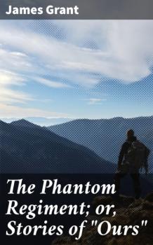 The Phantom Regiment; or, Stories of 