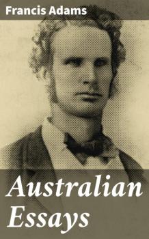 Australian Essays - Adams Francis William Lauderdale 