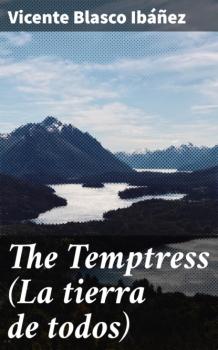 The Temptress (La tierra de todos) - Vicente Blasco Ibanez 
