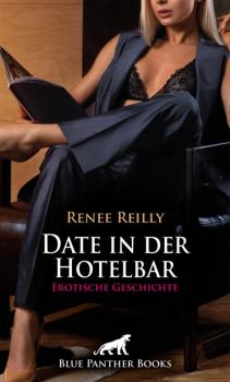 Date in der Hotelbar | Erotische Geschichte - Renee Reilly Love, Passion & Sex