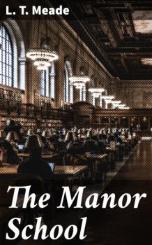The Manor School - L. T. Meade 