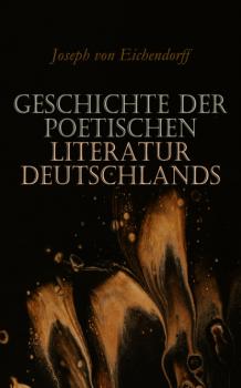 Geschichte der poetischen Literatur Deutschlands - Joseph von Eichendorff 
