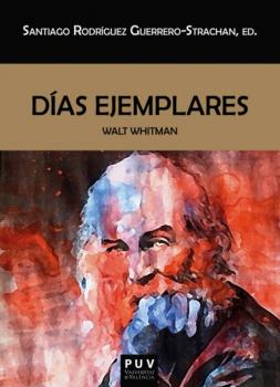 Días ejemplares - Walt Whitman BIBLIOTECA JAVIER COY D'ESTUDIS NORD-AMERICANS