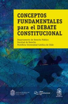 Conceptos fundamentales para el debate constitucional - Departamento de Derecho Público. Facultad de Derecho Pontificia Universidad Católica de Chile 