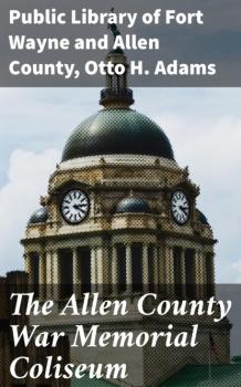 The Allen County War Memorial Coliseum - Public Library of Fort Wayne and Allen County 