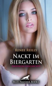 Nackt im Biergarten | Erotische Geschichte - Renee Reilly Love, Passion & Sex