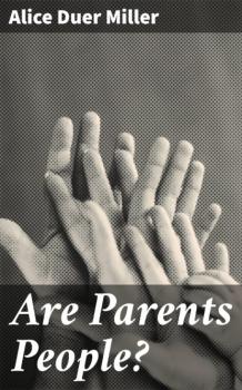 Are Parents People? - Alice Duer Miller 