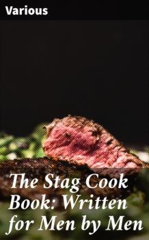 The Stag Cook Book: Written for Men by Men - Various 