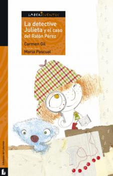 La detective Julieta y el caso del Ratón Pérez - Carmen Gil Martínez Labericuentos