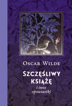 Szczęśliwy książę i inne opowiastki - Oscar Wilde Mała klasyka