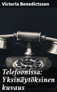 Telefoonissa: Yksinäytöksinen kuvaus - Benedictsson Victoria 