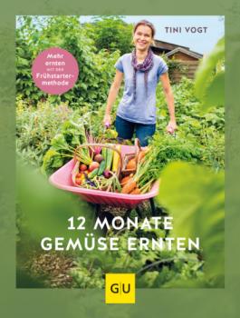 12 Monate Gemüse ernten - Tini Vogt 