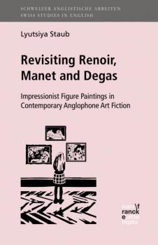 Revisiting Renoir, Manet and Degas - Lyutsiya Staub Schweizer Anglistische Arbeiten (SAA)