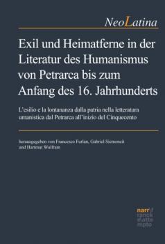 Exil und Heimatferne in der Literatur des Humanismus von Petrarca bis zum Anfang des 16. Jahrhunderts - Группа авторов NeoLatina