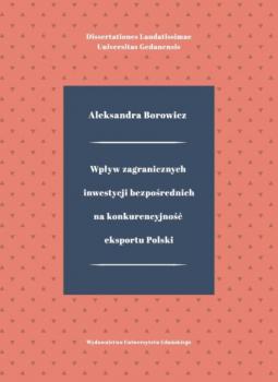 Wpływ zagranicznych inwestycji bezpośrednich na konkurencyjność eksportu Polski - Aleksandra Borowicz 