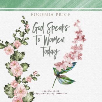 God Speaks to Women Today (Unabridged) - Eugenia Price 