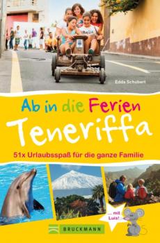 Bruckmann Reiseführer: Ab in die Ferien Teneriffa. 50x Urlaubsspaß für die ganze Familie. - Edda Schubert 