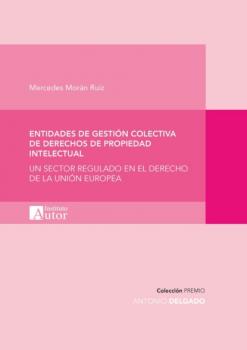 Entidades de gestión colectiva de derechos de propiedad intelectual - Mercedes Morán Ruiz 