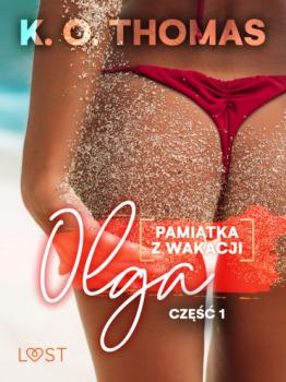 Pamiątka z wakacji 1: Olga – seria erotyczna - K.O. Thomas Pamiątka z wakacji