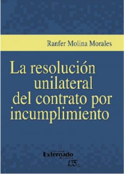 La resolución unilateral del contrato por incumplimiento - Ranfer Molina Morales 