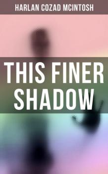 This Finer Shadow - Harlan Cozad McIntosh 