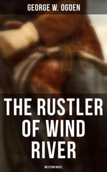 The Rustler of Wind River (Western Novel) - George W. Ogden 