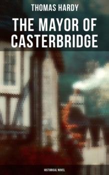 The Mayor of Casterbridge (Historical Novel) - Thomas Hardy 