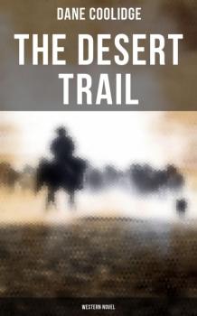 The Desert Trail (Western Novel) - Coolidge Dane 