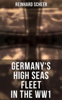 Germany's High Seas Fleet in the WW1 - Reinhard Scheer 