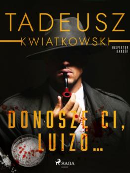 Donoszę Ci, Luizo... - Tadeusz Kwiatkowski Inspektor Randôt