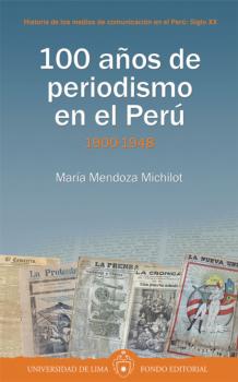 100 años de periodismo en el Perú - María Mendoza Micholot 