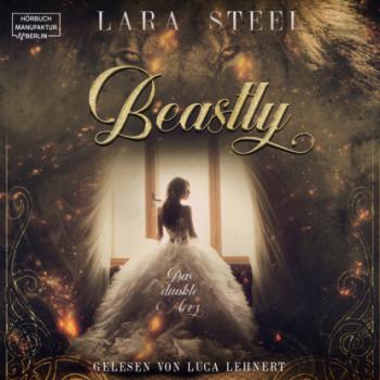 Beastly - Das dunkle Herz (ungekürzt) - Lara Steel 
