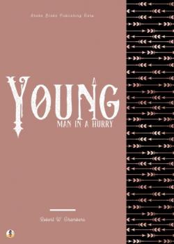 A Young Man in a Hurry - Robert W. Chambers 
