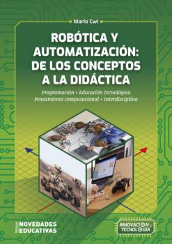 Robótica y automatización: de los conceptos a la didáctica - Mario Cwi Innovación y Tecnología