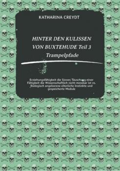 HINTER DEN KULISSEN VON BUXTEHUDE Teil 3 Trampelpfade - Katharina Creydt Hinter den Kulissen von Buxtehude Teil 3