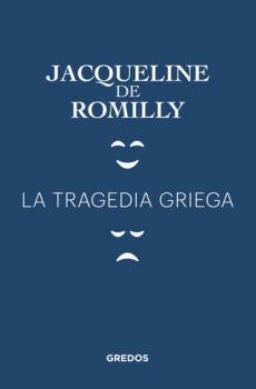 La tragedia griega - Jacqueline de Romilly 