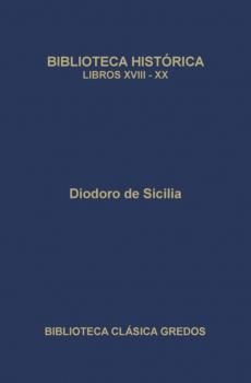 Biblioteca histórica. Libros XVIII-XX - Diodoro de Sicilia Biblioteca Clásica Gredos