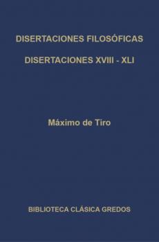 Disertaciones filosóficas XVIII - XLI - Máximo de Tiro Biblioteca Clásica Gredos