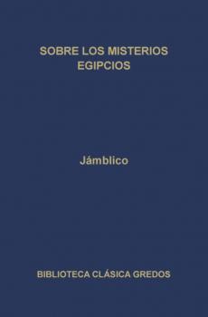 Sobre los misterios egipcios - Jámblico Biblioteca Clásica Gredos
