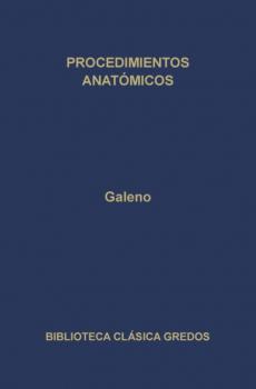 Procedimientos anatómicos - Galeno Biblioteca Clásica Gredos