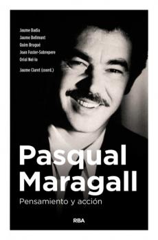 Pasqual Maragall. Pensamiento y acción - Jaume Badia 