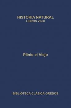 Historia natural. Libros VII-XI - Plinio el Viejo Biblioteca Clásica Gredos