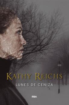 Lunes de ceniza - Kathy  Reichs 