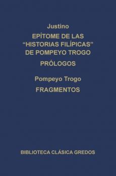 Epítome de las Historias filipícas de Pompeyo Trogo. Prólogos. Fragmentos. - Justino Biblioteca Clásica Gredos