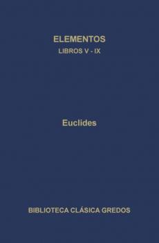 Elementos. Libros V-IX - Euclides Biblioteca Clásica Gredos