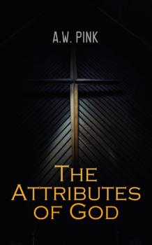 The Attributes of God - A.W. Pink 