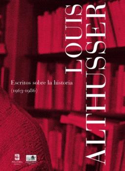 Escritos sobre la historia (1963-1986) - Louis Althusser 