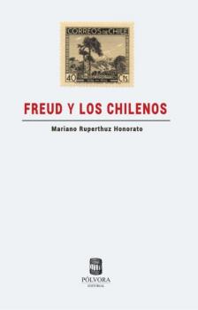 Freud y los chilenos - Mariano Ruperthuz 