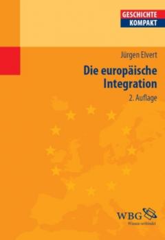 Die europäische Integration - Jürgen Elvert 